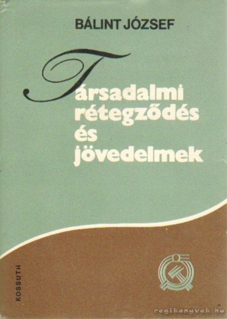 BÁLINT JÓZSEF - Társadalmi rétegződés és jövedelmek [antikvár]