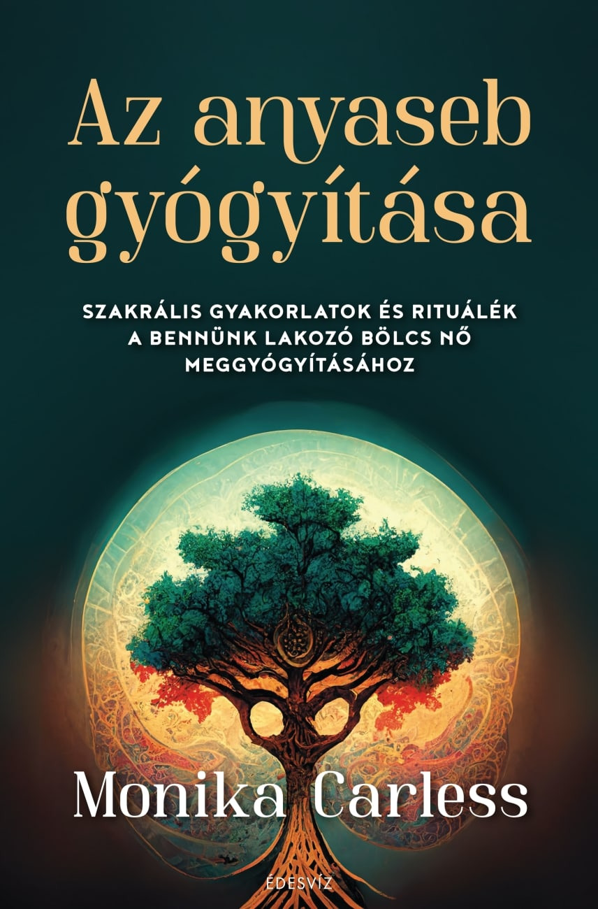 Monika Carless - Az anyaseb gyógyítása [eKönyv: epub, mobi]