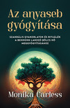 Monika Carless - Az anyaseb gyógyítása [eKönyv: epub, mobi]