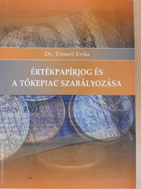 Dr. Tomori Erika - Értékpapírjog és a tőkepiac szabályozása [antikvár]