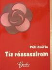 Péli Zsófia - Tíz rózsaszirom [antikvár]