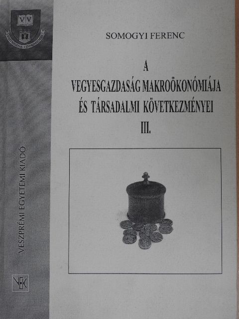 Somogyi Ferenc - A vegyesgazdaság makroökonómiája és társadalmi következményei III. [antikvár]