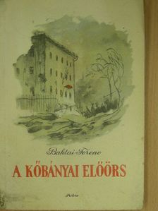 Baktai Ferenc - A kőbányai előörs [antikvár]