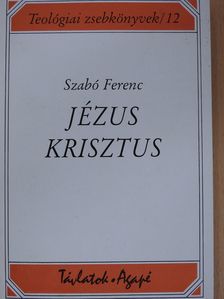 Szabó Ferenc - Jézus Krisztus (dedikált példány) [antikvár]