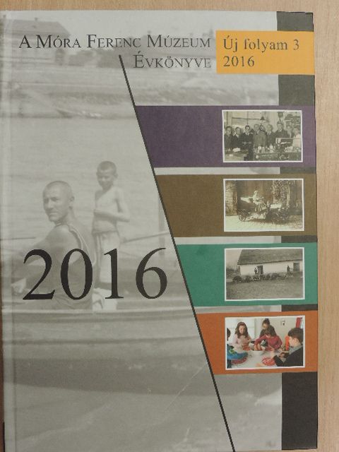 A Móra Ferenc Múzeum Évkönyve 2016 [antikvár]