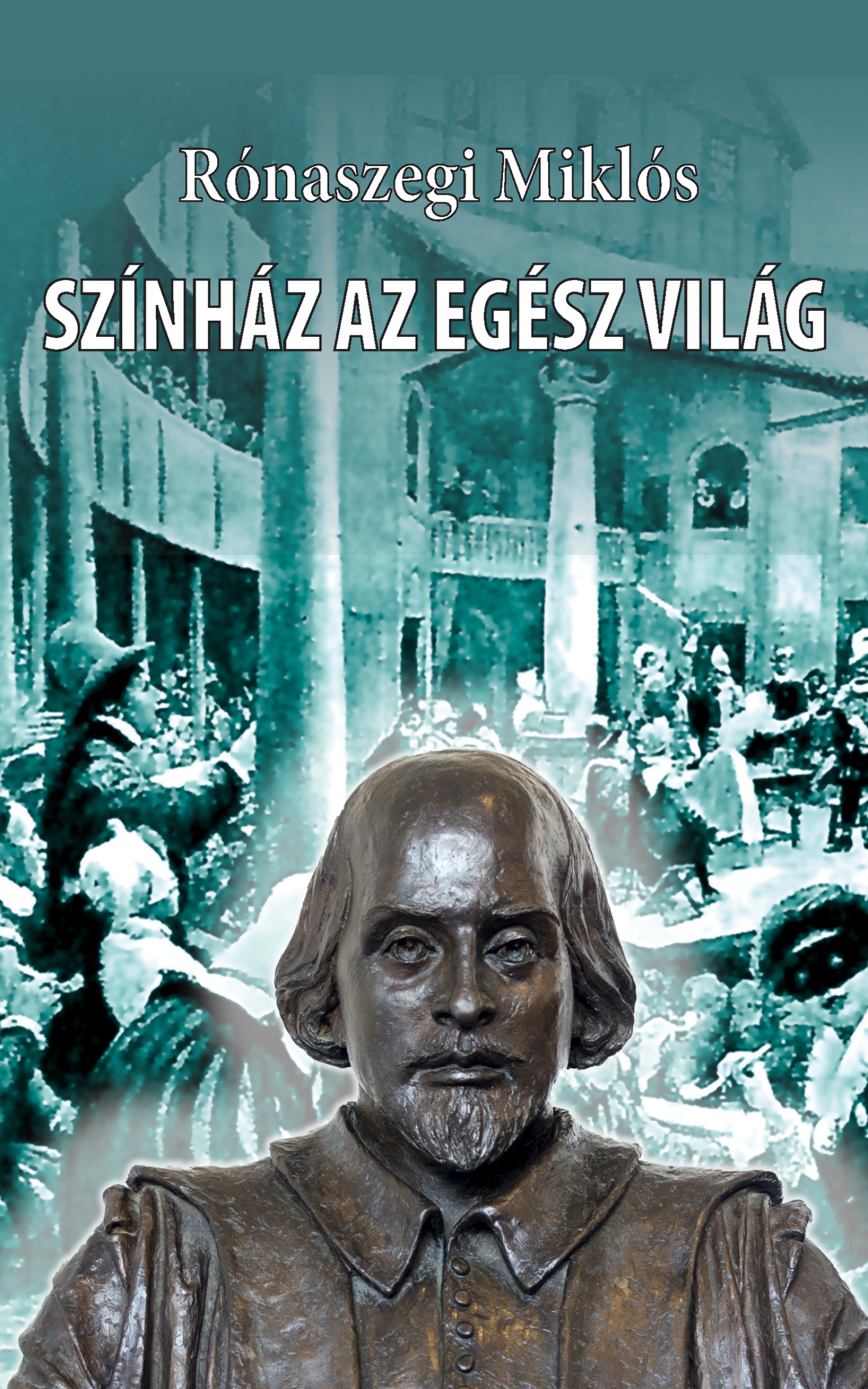 Rónaszegi Miklós - Színház az egész világ [eKönyv: epub, mobi]