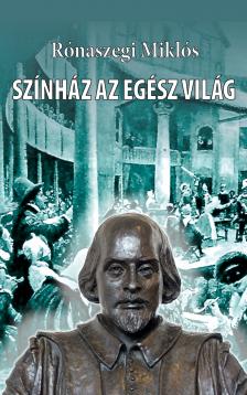 Rónaszegi Miklós - Színház az egész világ [eKönyv: epub, mobi]