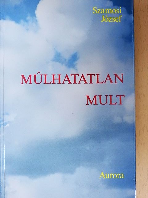 Szamosi József - Múlhatatlan mult [antikvár]
