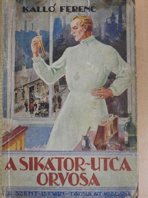 Kalló Ferenc - A Sikátor-utca orvosa [antikvár]
