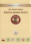 Dr. Dienes Dénes - Kálvin János élete [antikvár]