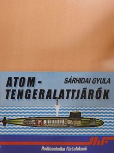 Sárhidai Gyula - Atomtengeralattjárók [antikvár]