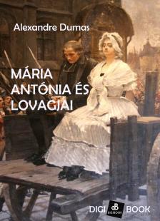 Alexandre Dumas - Mária Antónia és lovagjai [eKönyv: epub, mobi]