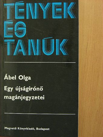 Ábel Olga - Egy újságírónő magánjegyzetei [antikvár]