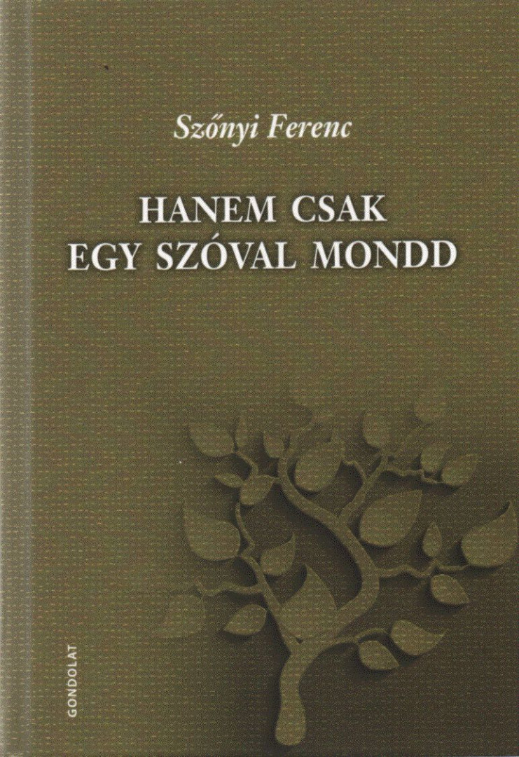 Szőnyi Ferenc - Hanem csak egy szóval mondd [antikvár]