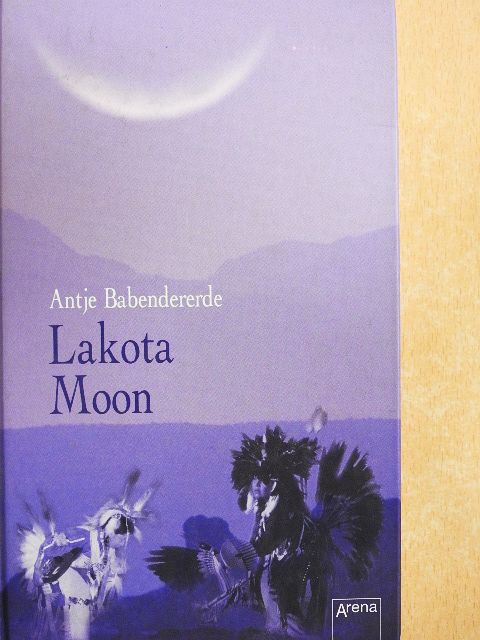 Antje Babendererde - Lakota Moon [antikvár]