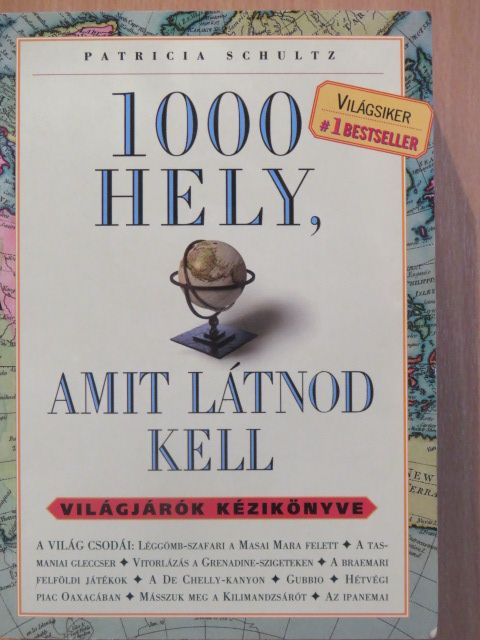 Patricia Schultz - 1000 hely, amit látnod kell [antikvár]