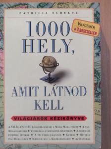 Patricia Schultz - 1000 hely, amit látnod kell [antikvár]