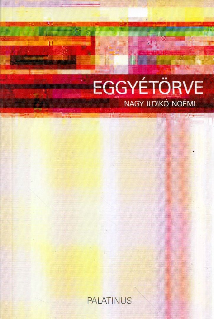 Nagy Ildikó Noémi - Eggyétörve [antikvár]