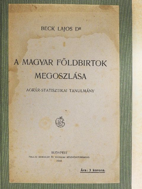Dr. Beck Lajos - A magyar földbirtok megoszlása [antikvár]