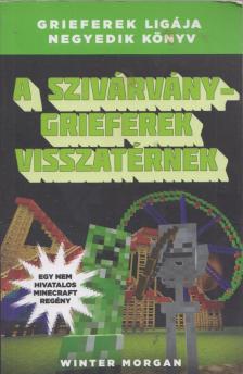 Winter Morgan - A szivárvány grieferek visszatérnek - Grieferek ligája 4. [antikvár]