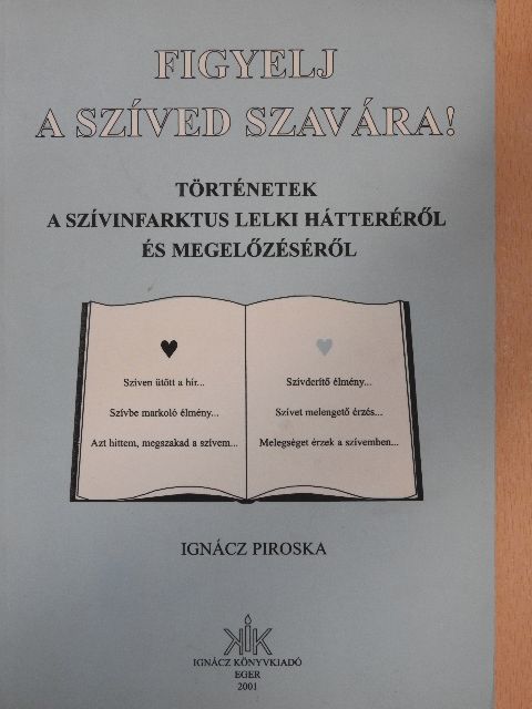 Ignácz Piroska - Figyelj a szíved szavára! [antikvár]