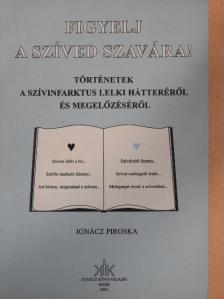 Ignácz Piroska - Figyelj a szíved szavára! [antikvár]