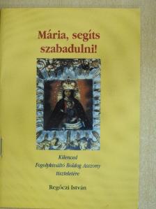 Regőczi István - Mária, segíts szabadulni! [antikvár]