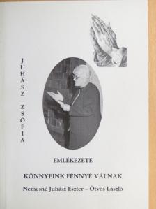 Nemesné Juhász Eszter - Könnyeink fénnyé válnak [antikvár]