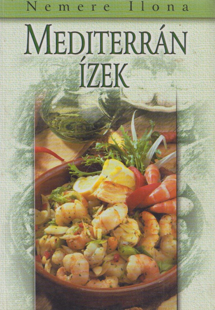 Nemere Ilona - Mediterrán ízek [antikvár]