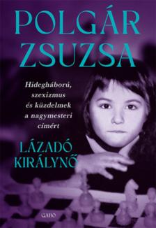 Polgár Zsuzsa - Lázadó királynő [antikvár]