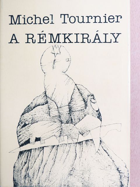 Michel Tournier - A Rémkirály [antikvár]