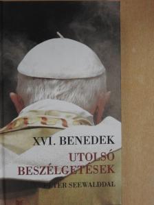 Peter Seewald - Utolsó beszélgetések Peter Seewalddal [antikvár]