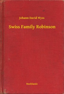 JOHANN DAVID WYSS - Swiss Family Robinson [eKönyv: epub, mobi]