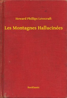 Howard Phillips Lovecraft - Les Montagnes Hallucinées [eKönyv: epub, mobi]