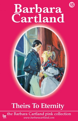 Barbara Cartland - Theirs To Eternity [eKönyv: epub, mobi]