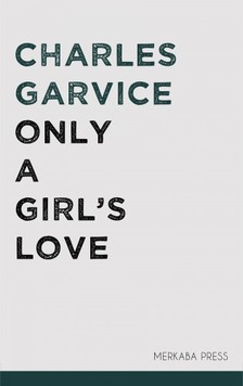Garvice Charles - Only a Girl's Love [eKönyv: epub, mobi]