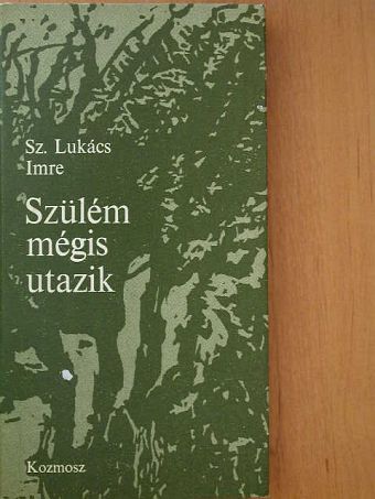 Sz. Lukács Imre - Szülém mégis utazik [antikvár]