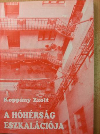 Koppány Zsolt - A hóhérság eszkalációja [antikvár]