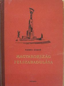 Nemes Dezső - Magyarország felszabadulása [antikvár]