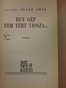 Nyirádi Szabó Imre - Egy gép nem tért vissza... [antikvár]