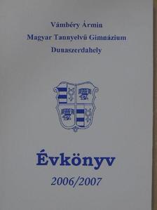 Bíró Szabolcs - Vámbéry Ármin Magyar Tannyelvű Gimnázium Évkönyv 2006/2007 [antikvár]