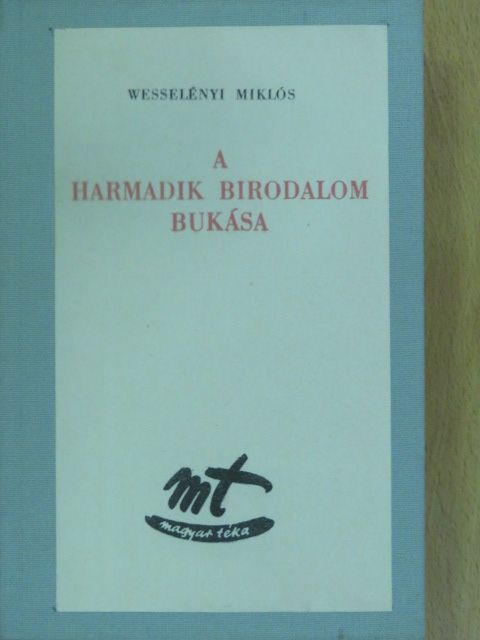 Wesselényi Miklós - A Harmadik Birodalom bukása [antikvár]