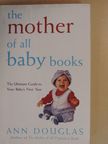 Ann Douglas - The mother of all baby books [antikvár]