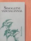 Szalai Csaba - Simogatni vadcsalánnal (aláírt példány) [antikvár]