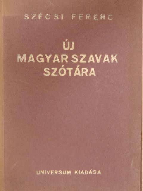 Szécsi Ferenc - Új magyar szavak szótára [antikvár]