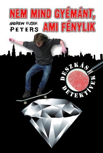 PETERS, ANDREW FUSEK - Nem mind gyémánt, ami fénylik [antikvár]