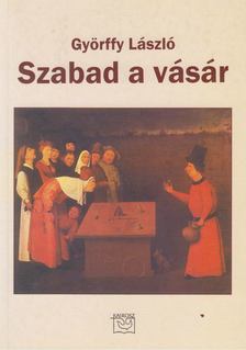 GYÖRFFY LÁSZLÓ - Szabad a vásár [antikvár]