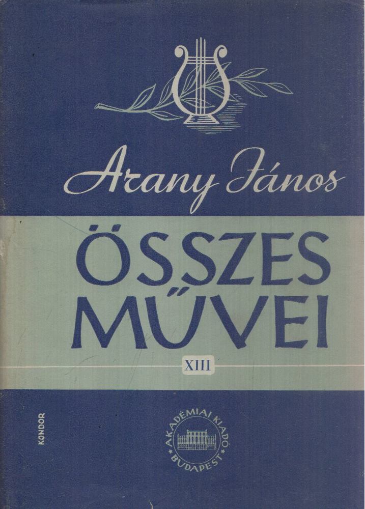 Keresztury Dezső (szerk.) - Arany János összes művei XIII. [antikvár]