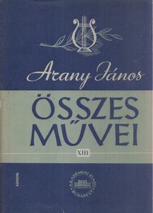 Keresztury Dezső (szerk.) - Arany János összes művei XIII. [antikvár]
