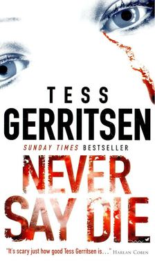 Tess Gerritsen - Never Say Die [antikvár]